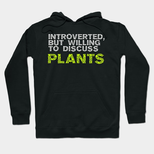 Introverted but willing to discuss plants Hoodie by BrightShadow